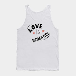 LOVE IS ROMANCE Tank Top